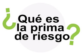 ¿Qué es la prima de riesgo?