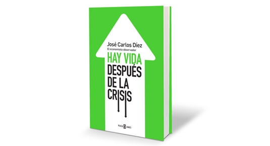 Hay vida después de la crisis, un libro de José Carlos Díez