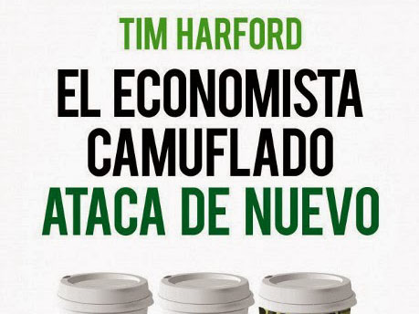 El economista camuflado ataca de nuevo, un libro de Tim Harford