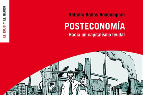 “Posteconomía” o un retroceso futurista a una Nueva Edad Media económica