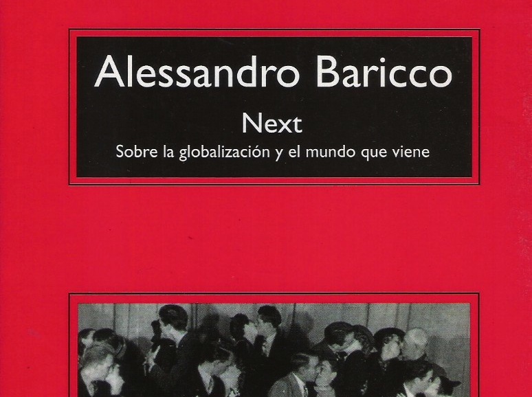 Baricco. Next: sobre la globalización y el mundo que viene