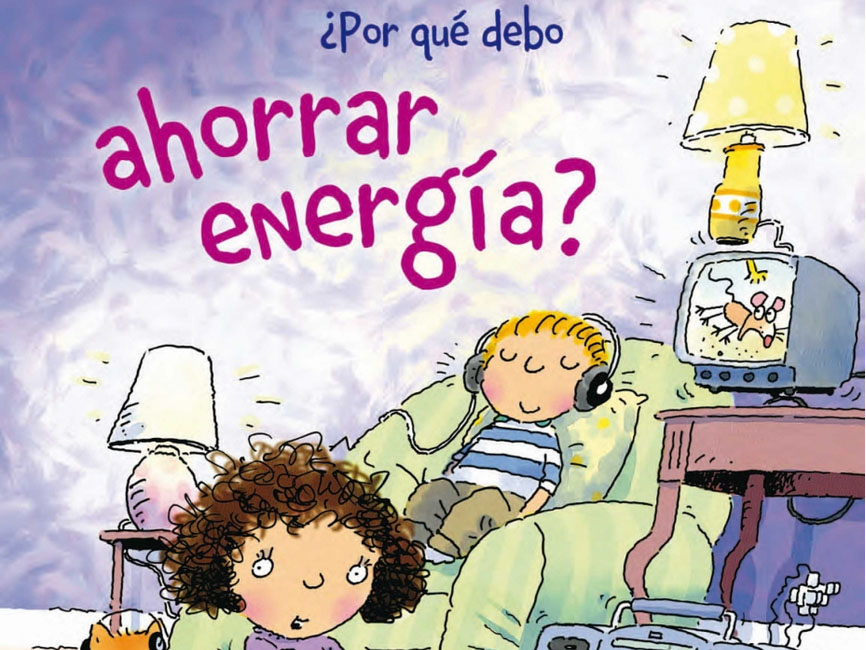 «¿Por qué debo ahorrar energía?», libro infantil para una eco-educación temprana